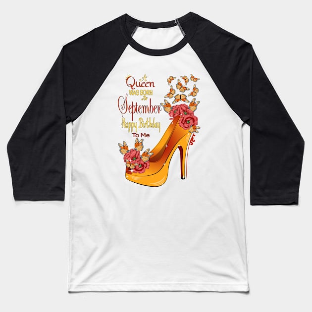 A Queen Was Born In September Happy Birthday To Me Baseball T-Shirt by Designoholic